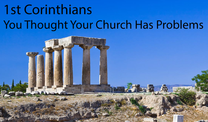 1st Corinthians - You Thought Your Church Has Problems